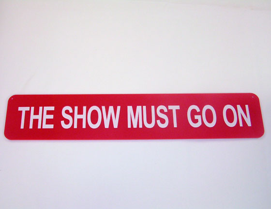 The Show Must Go On Sign-0